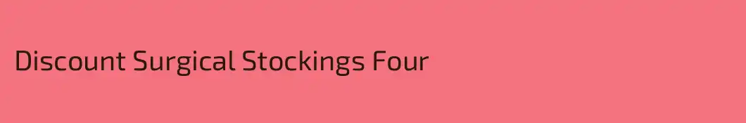 Discount Surgical Stockings Four